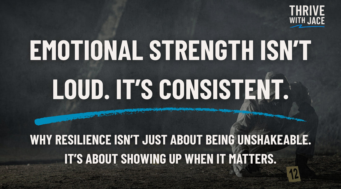 Emotional Strength Isn’t Loud. It’s Consistent.