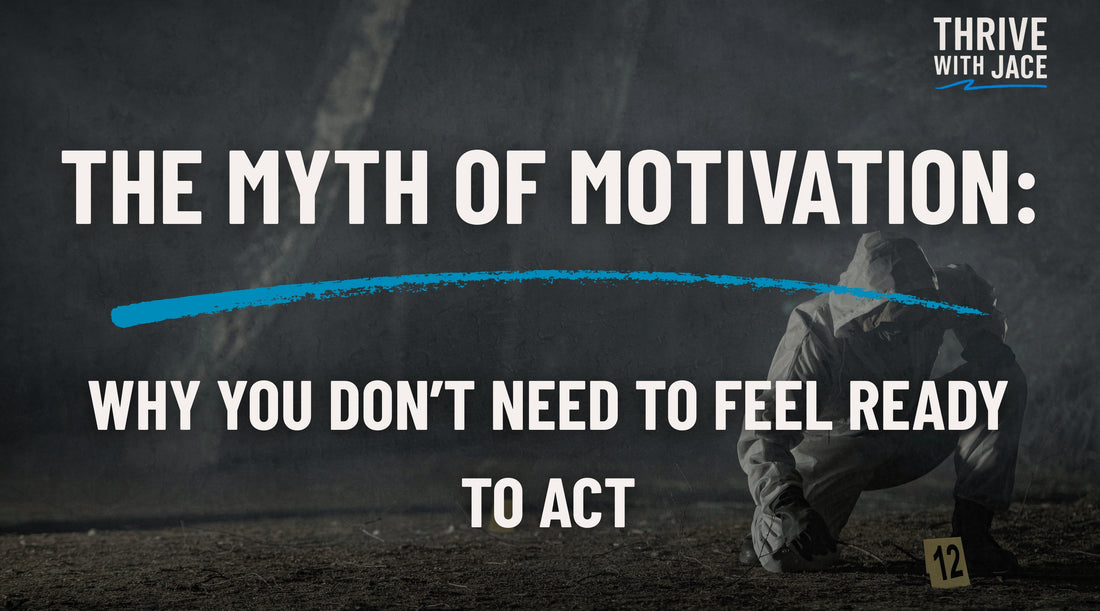 The Myth of Motivation: Why You Don’t Need to Feel Ready to Act