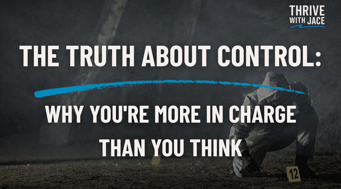 The Truth About Control: Why You're More In Charge Than You Think