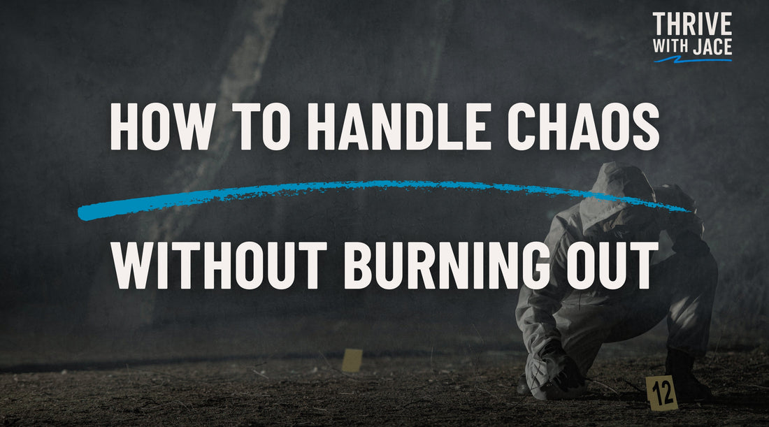 How to Handle Chaos Without Burning Out