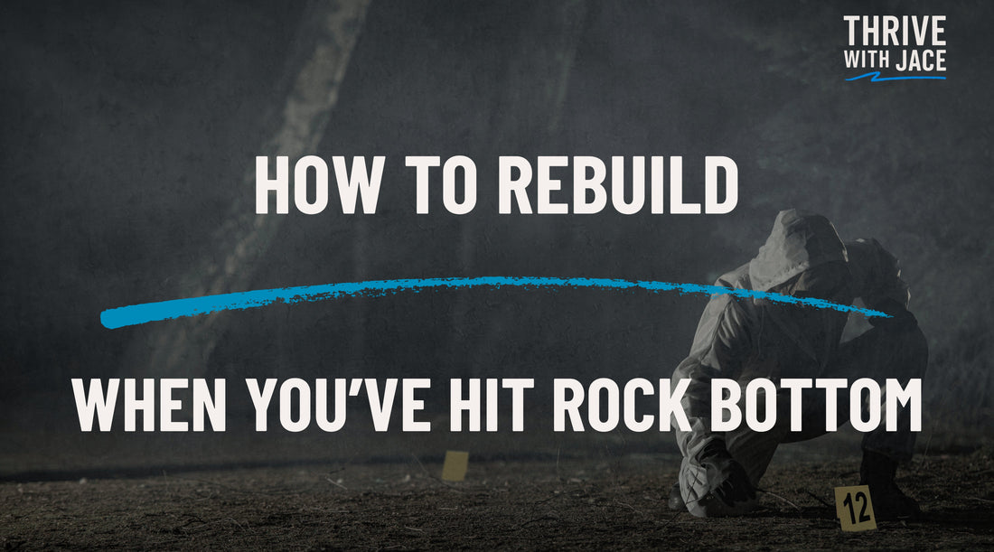 How to Rebuild When You’ve Hit Rock Bottom