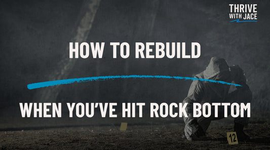 How to Rebuild When You’ve Hit Rock Bottom