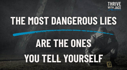The Most Dangerous Lies Are the Ones You Tell Yourself