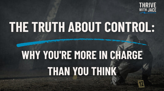 The Truth About Control: Why You're More In Charge Than You Think