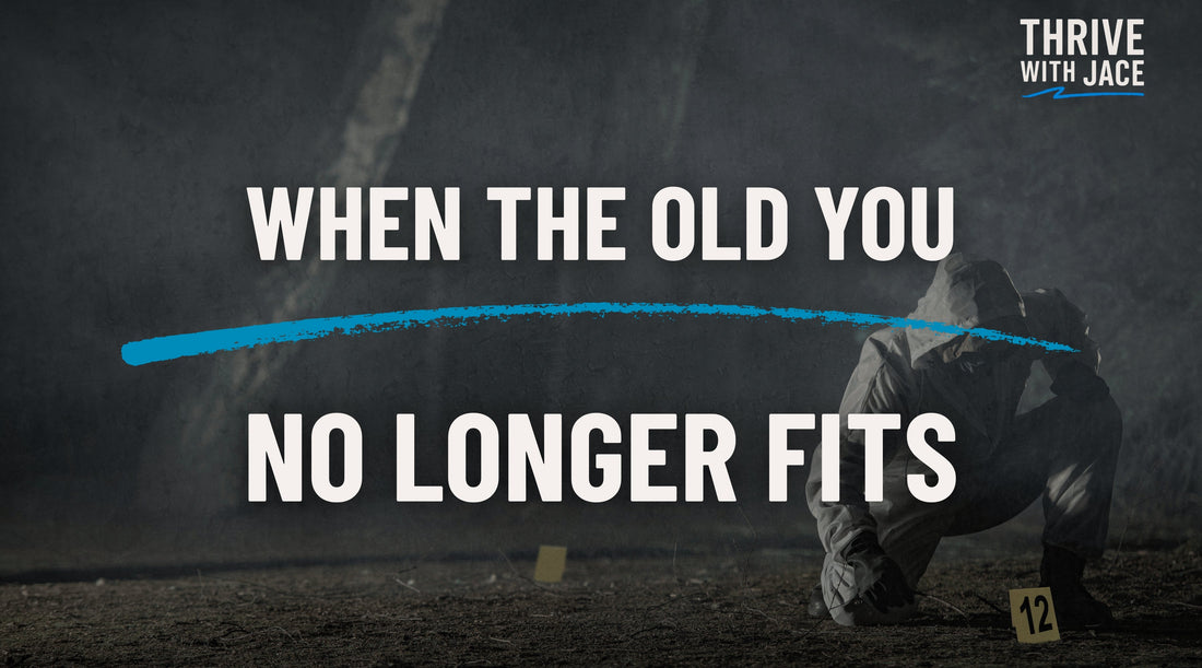 When the Old You No Longer Fits