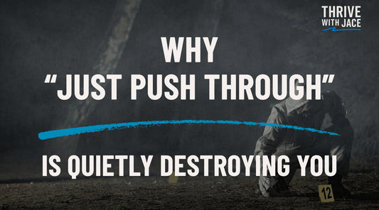 Why “Just Push Through” Is Quietly Destroying You