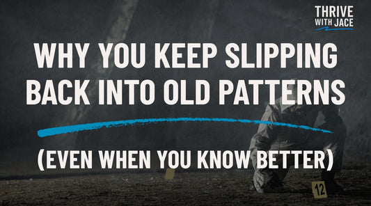 Why You Keep Slipping Back Into Old Patterns (Even When You Know Better)