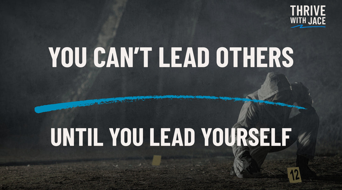 You Can’t Lead Others Until You Lead Yourself