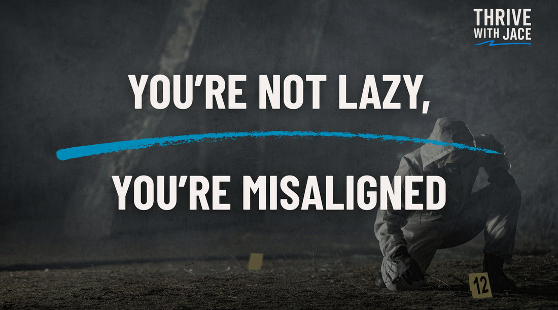 You’re Not Lazy, You’re Misaligned
